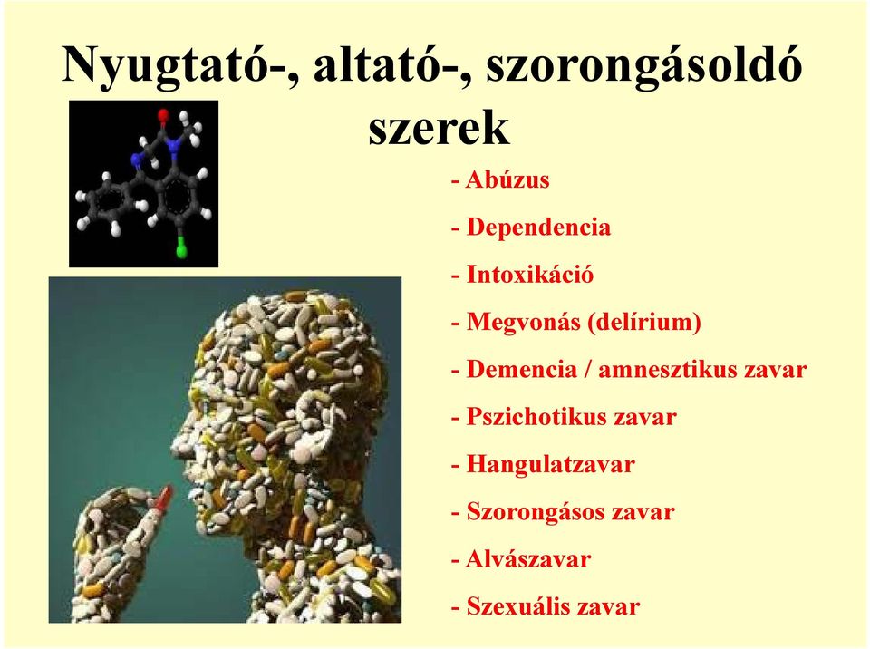 Demencia / amnesztikus zavar - Pszichotikus zavar -