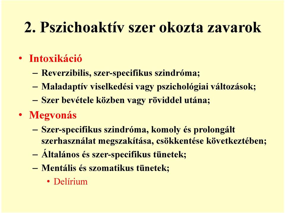 utána; Megvonás Szer-specifikus szindróma, komoly és prolongált szerhasználat megszakítása,