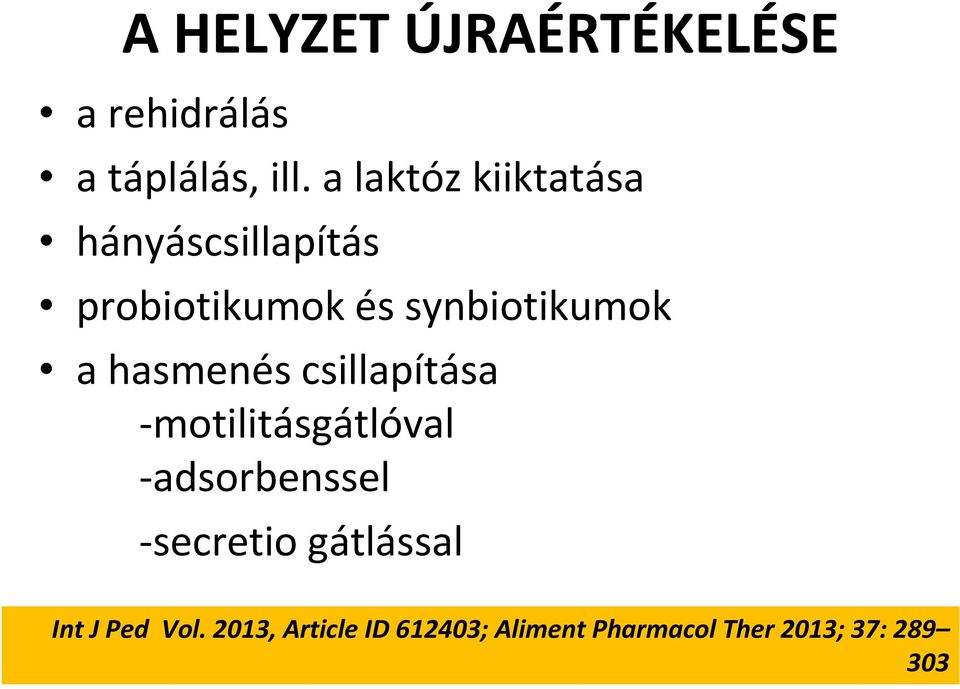 hasmenés csillapítása -motilitásgátlóval -adsorbenssel -secretio