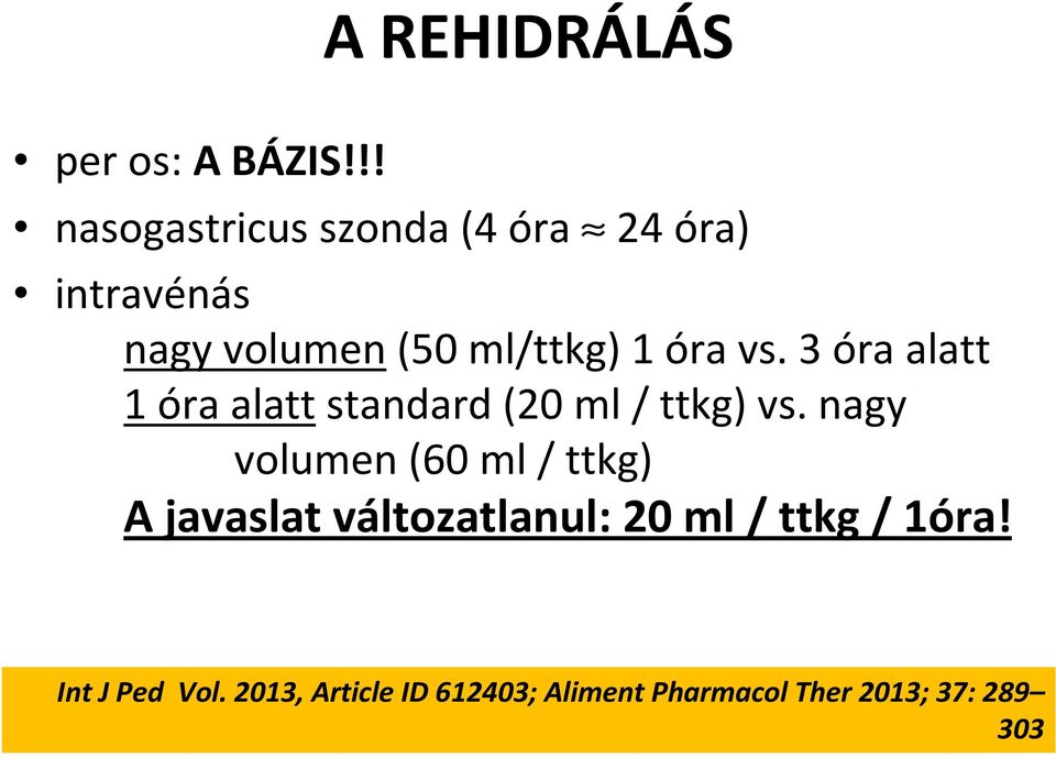 óra vs. 3 óra alatt 1 óra alatt standard (20 ml / ttkg) vs.