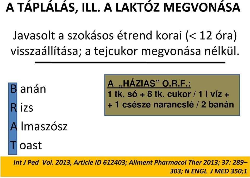 tejcukor megvonása nélkül. B anán R izs A HÁZIAS O.R.F.: 1 tk. só + 8 tk.