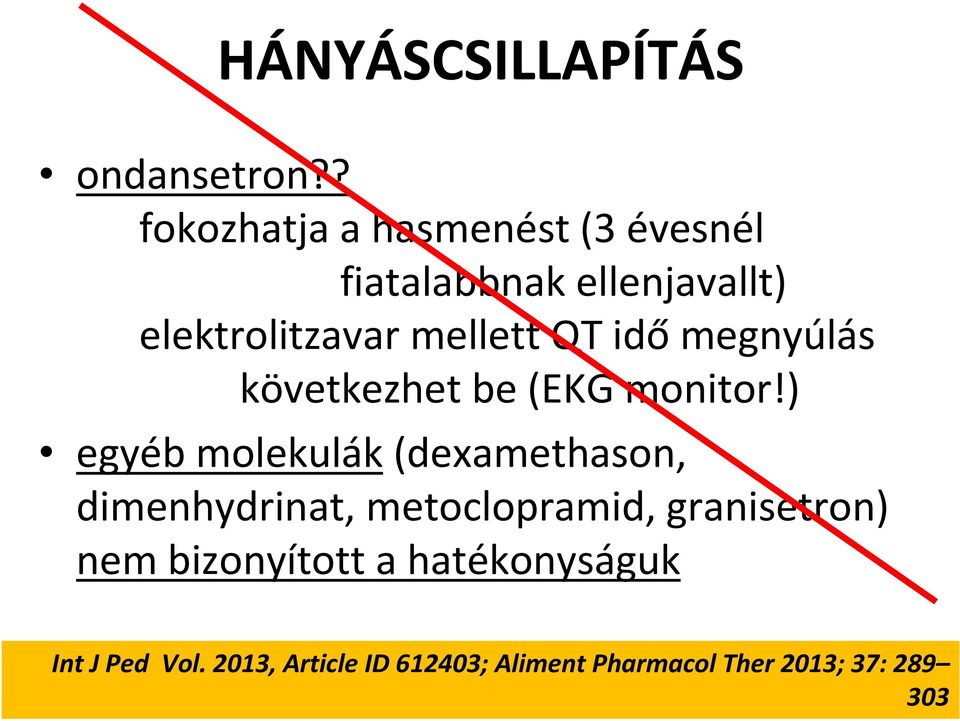 QT idő megnyúlás következhet be (EKG monitor!