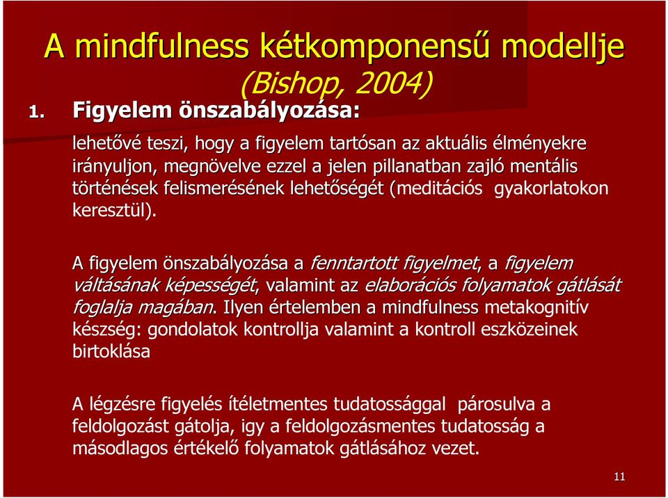 lehetőségét t (meditációs( gyakorlatokon keresztül).