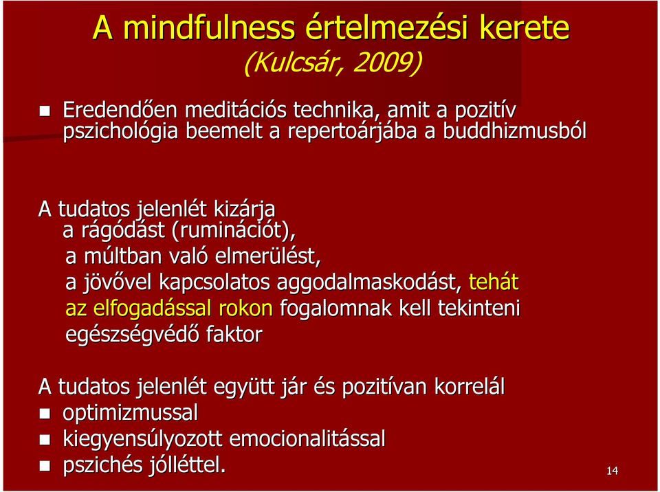 jövővel j vel kapcsolatos aggodalmaskodást, st, tehát az elfogadással rokon fogalomnak kell tekinteni egészs szségvédő faktor A