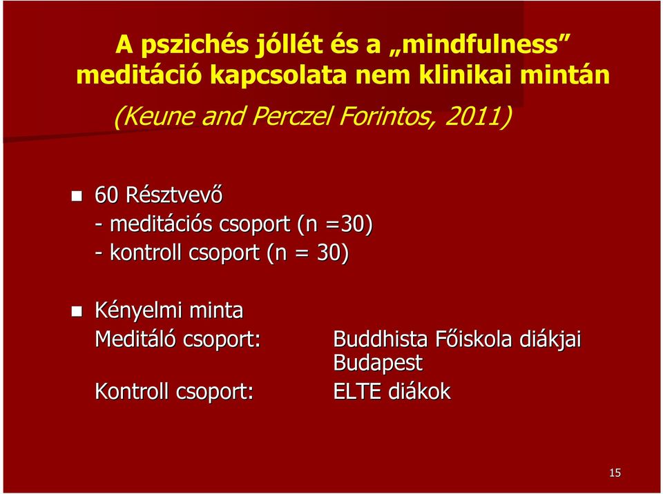 csoport (n =30) - kontroll csoport (n = 30) Kényelmi minta Meditáló