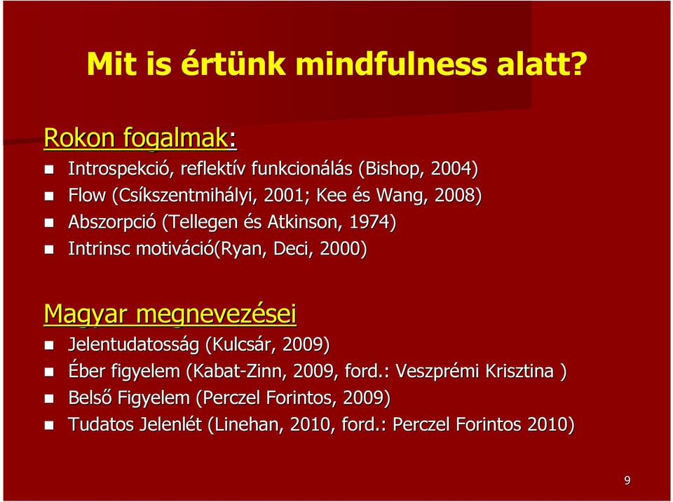 Wang,, 2008) Abszorpció (Tellegen és Atkinson,, 1974) Intrinsc motiváci ció(ryan,, Deci, 2000) Magyar megnevezései