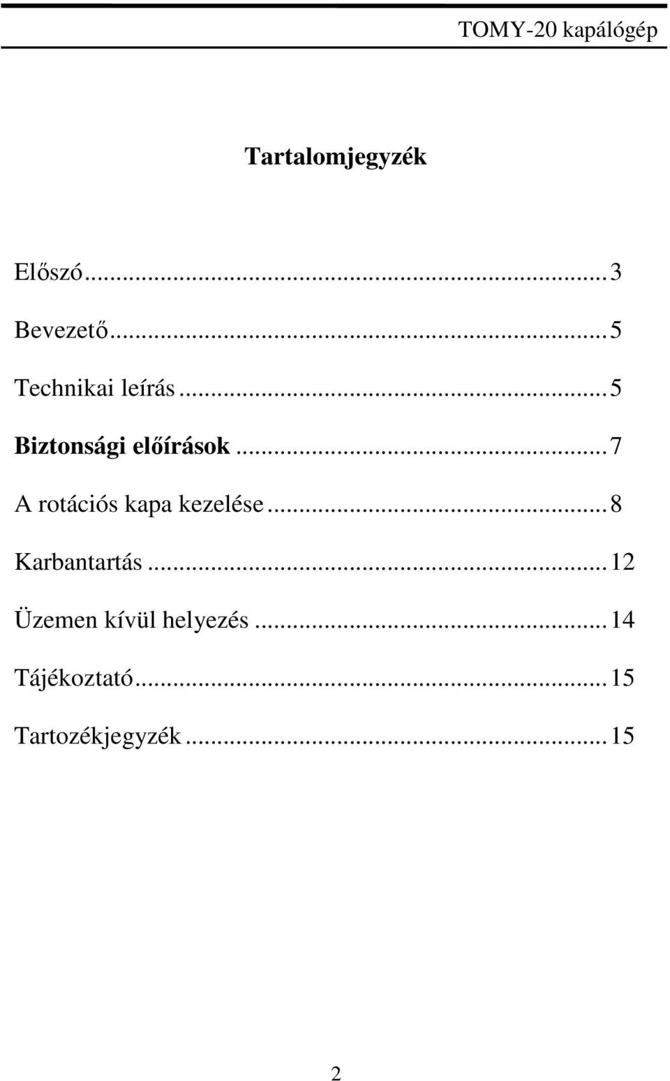 .. 7 A rotációs kapa kezelése... 8 Karbantartás.