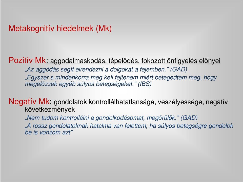 (GAD) Egyszer s mindenkorra meg kell fejtenem miért betegedtem meg, hogy megelőzzek egyéb súlyos betegségeket.