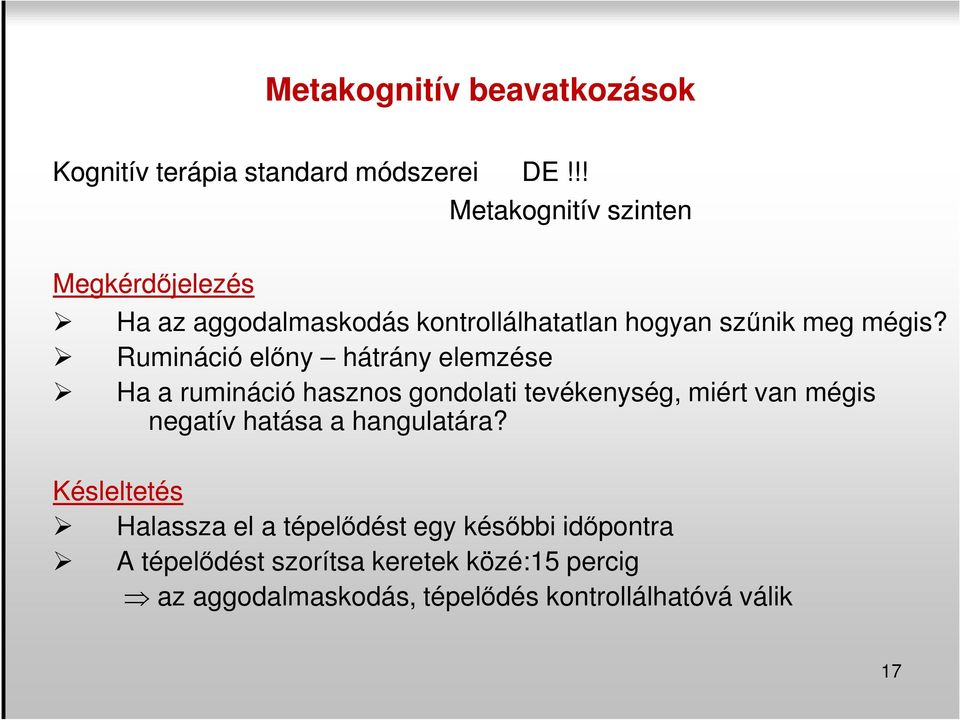 Rumináció előny hátrány elemzése Ha a rumináció hasznos gondolati tevékenység, miért van mégis negatív hatása a