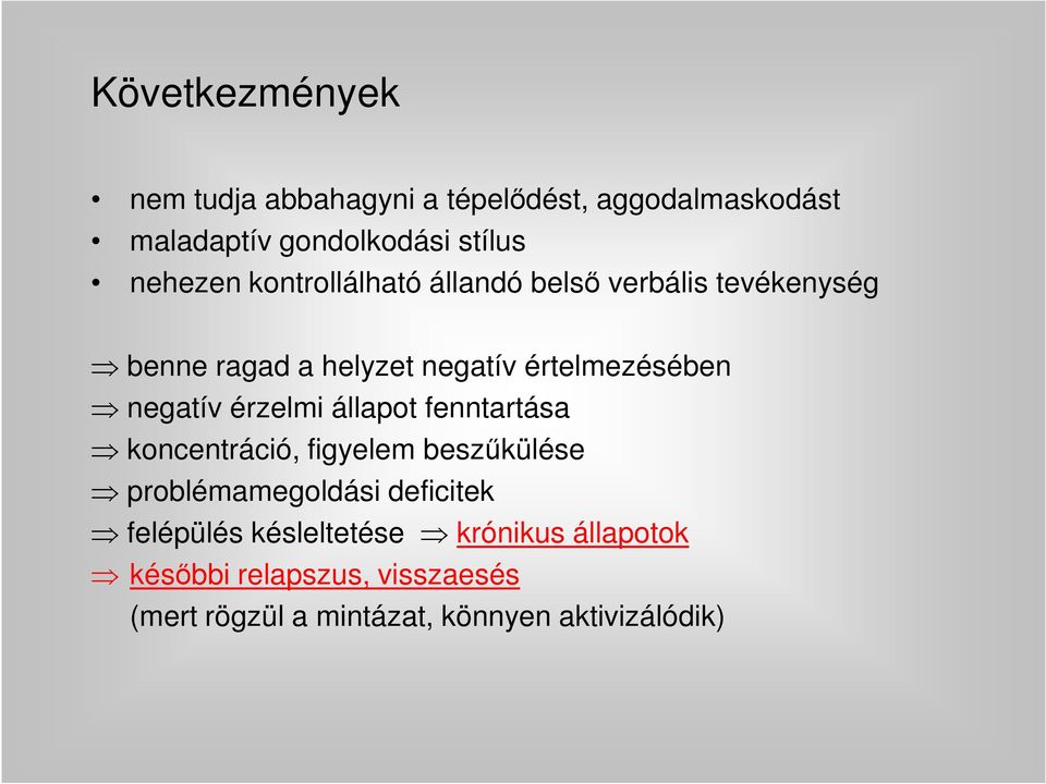 negatív érzelmi állapot fenntartása koncentráció, figyelem beszűkülése problémamegoldási deficitek