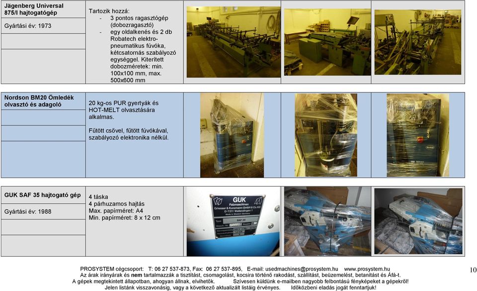 500x600 mm Nordson BM20 Ömledék olvasztó és adagoló 20 kg-os PUR gyertyák és HOT-MELT olvasztására alkalmas.