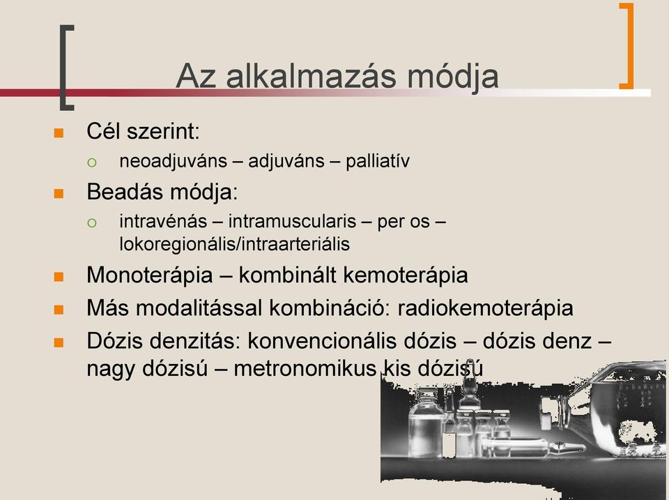 Monoterápia kombinált kemoterápia Más modalitással kombináció: