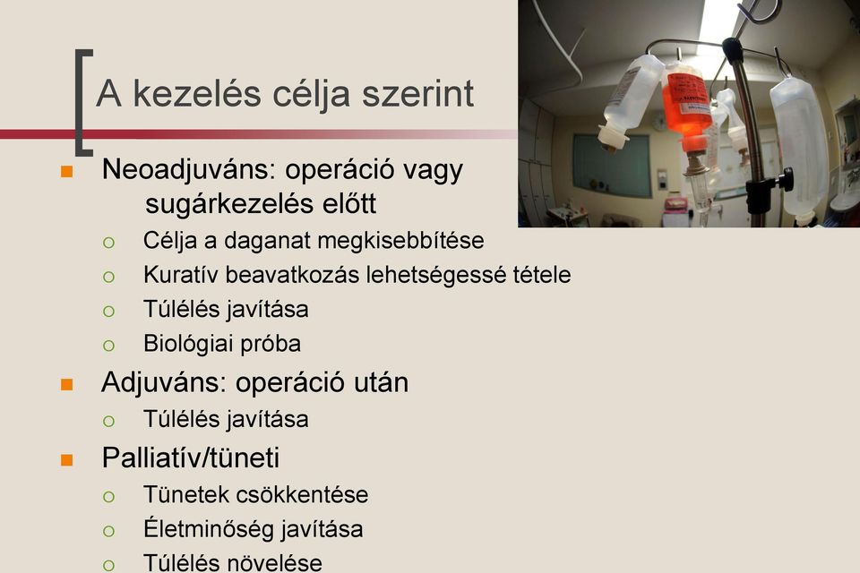 Túlélés javítása Biológiai próba Adjuváns: operáció után Túlélés