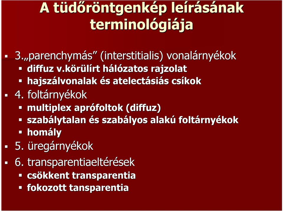 körülírt hálózatos rajzolat hajszálvonalak és atelectásiás csíkok 4.