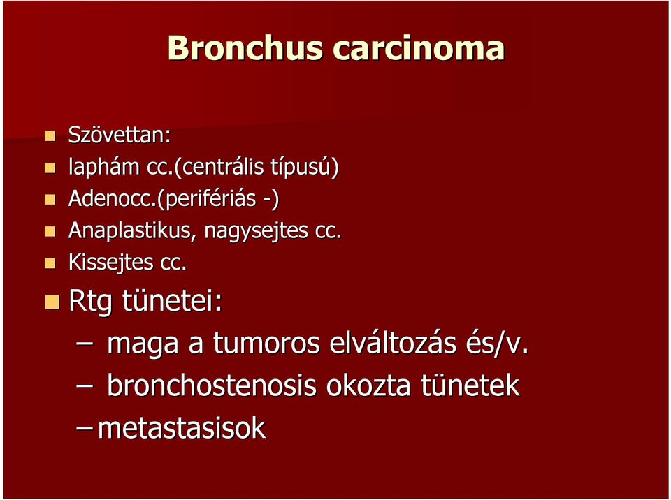 (perifériás -) Anaplastikus,, nagysejtes cc.