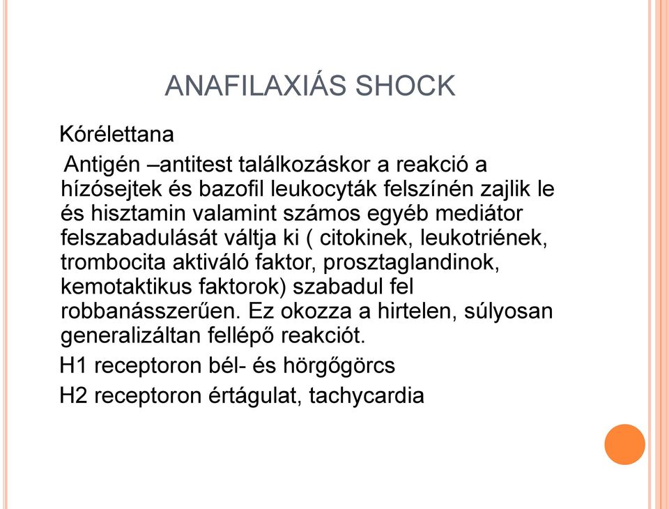 leukotriének, trombocita aktiváló faktor, prosztaglandinok, kemotaktikus faktorok) szabadul fel robbanásszerűen.