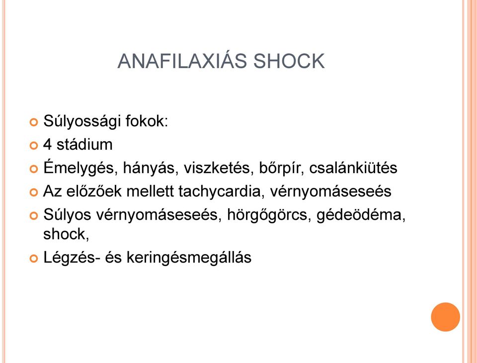 mellett tachycardia, vérnyomáseseés Súlyos