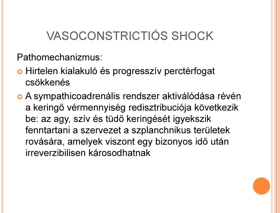 redisztribuciója következik be: az agy, szív és tüdő keringését igyekszik fenntartani a