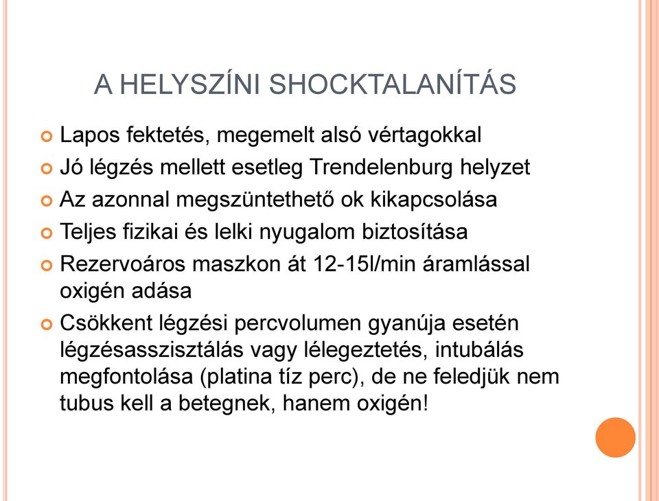 maszkon át 12-15l/min áramlással oxigén adása Csökkent légzési percvolumen gyanúja esetén légzésasszisztálás