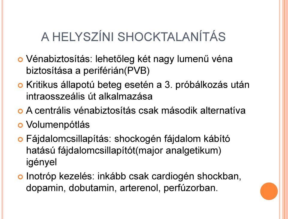 próbálkozás után intraosszeális út alkalmazása A centrális vénabiztosítás csak második alternatíva