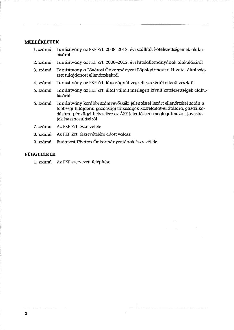 szám ú Tanúsítvány az FKF Zrt. által vállalt médegen kívüli kötelezettségek alakulásáról 6.