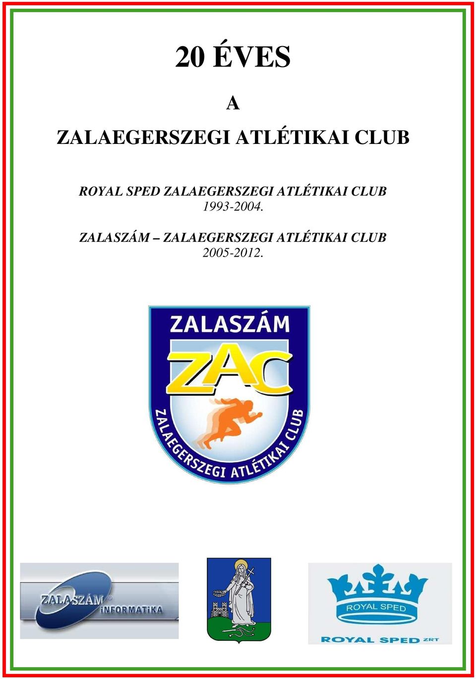 ATLÉTIKAI CLUB 1993-2004.