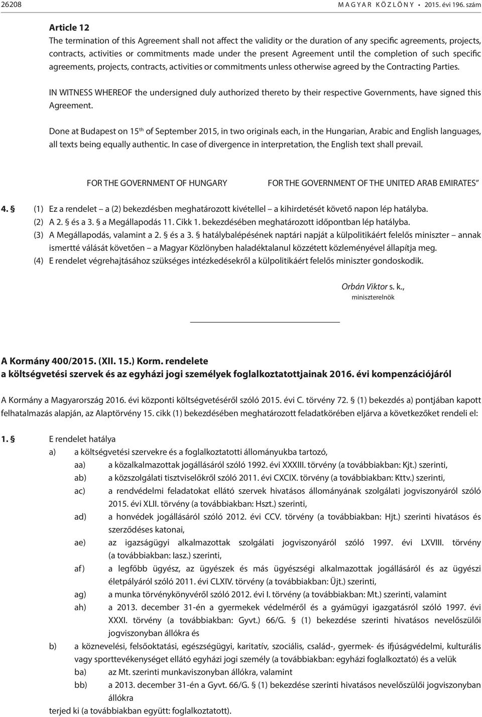 Agreement until the completion of such specific agreements, projects, contracts, activities or commitments unless otherwise agreed by the Contracting Parties.