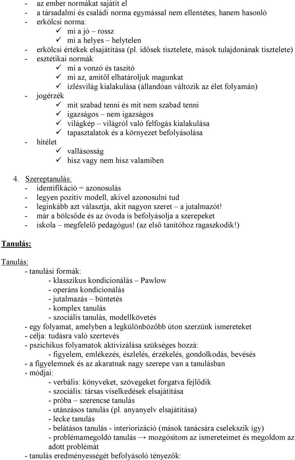 mit szabad tenni és mit nem szabad tenni igazságos nem igazságos világkép világról való felfogás kialakulása tapasztalatok és a környezet befolyásolása - hitélet vallásosság hisz vagy nem hisz