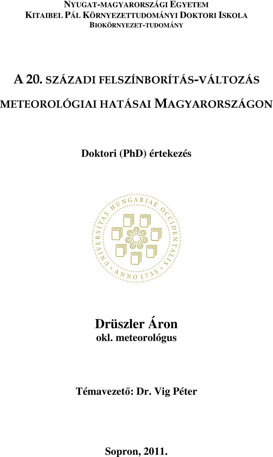 SZÁZADI FELSZÍNBORÍTÁS-VÁLTOZÁS METEOROLÓGIAI HATÁSAI