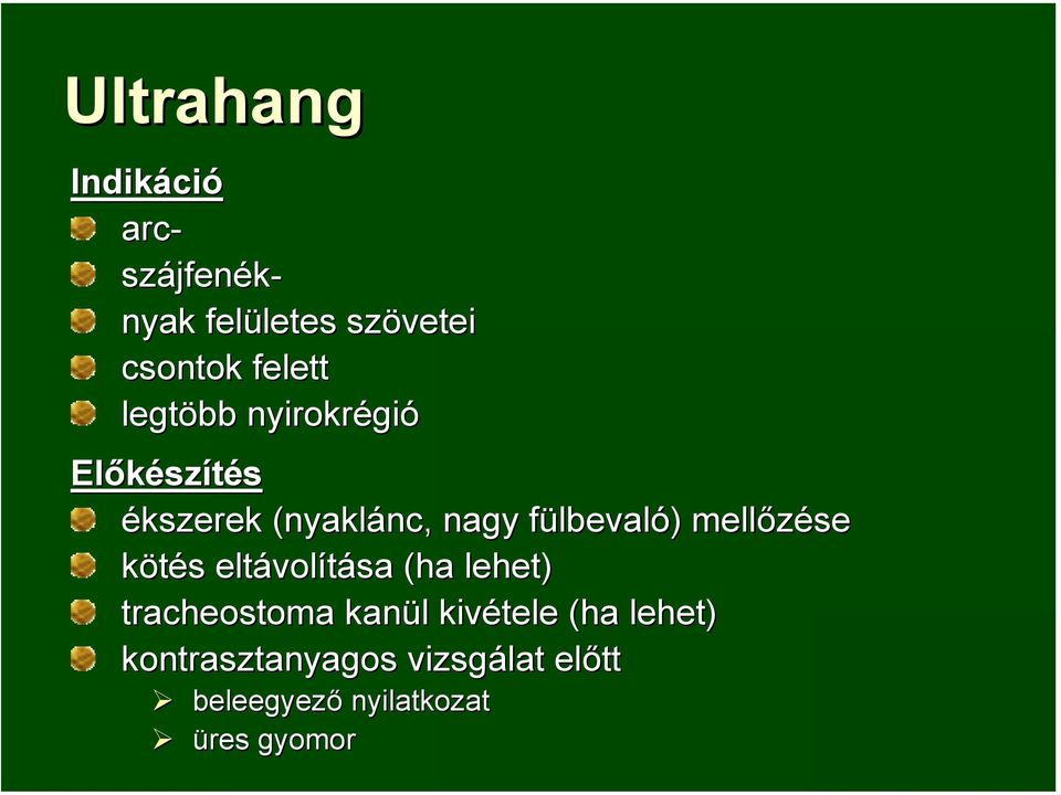 fülbevaló) mellőzése kötés eltávolítása (ha lehet) tracheostoma kanül