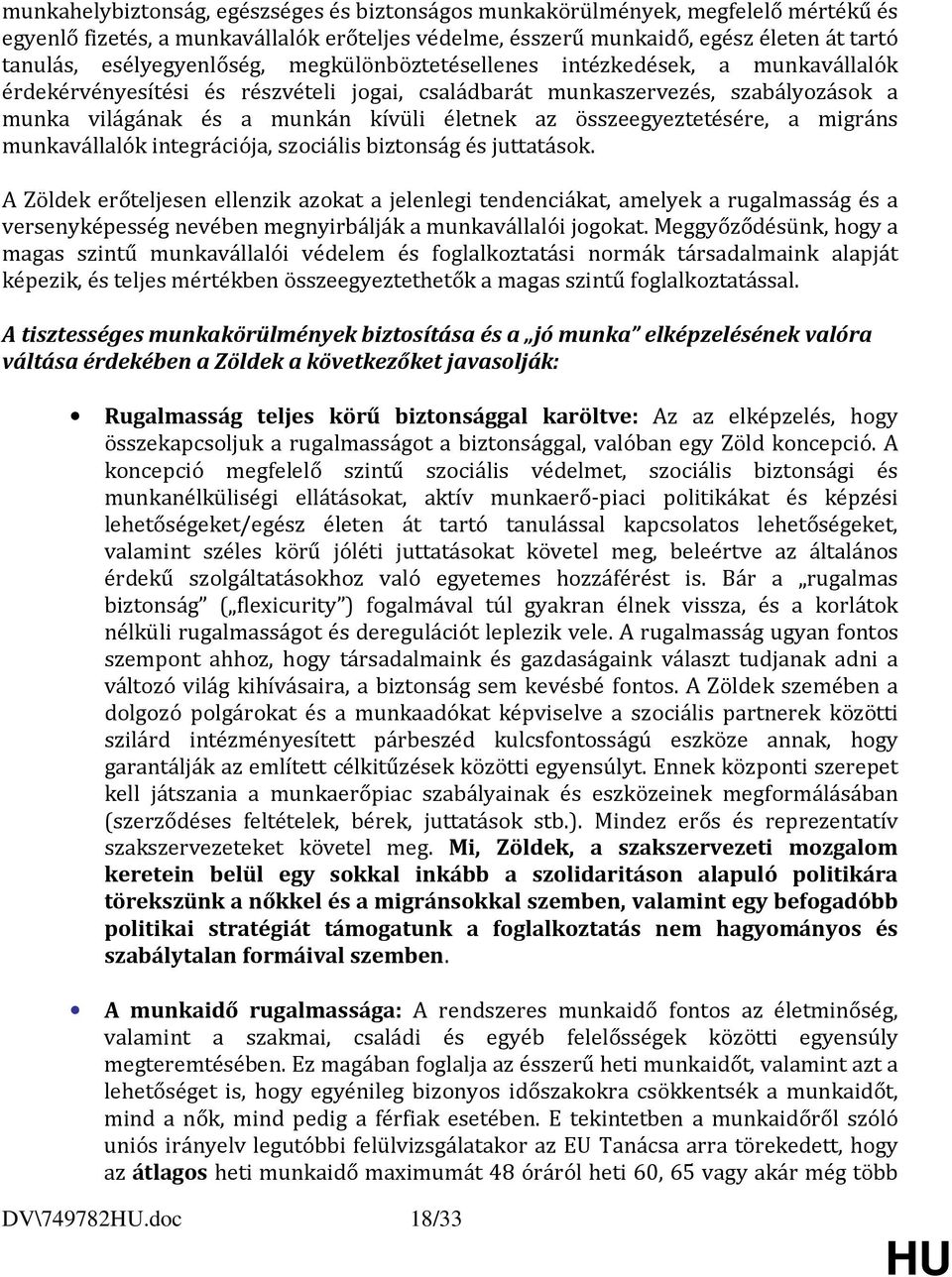 az összeegyeztetésére, a migráns munkavállalók integrációja, szociális biztonság és juttatások.