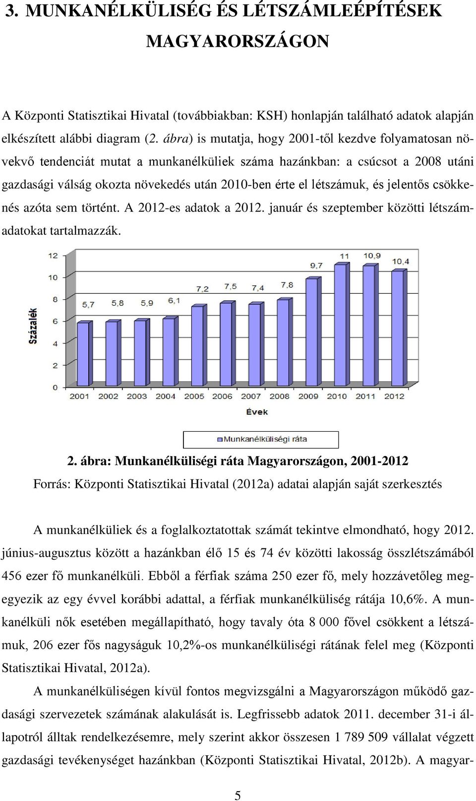 létszámuk, és jelentős csökkenés azóta sem történt. A 20