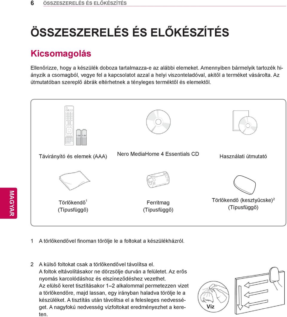 Az útmutatóban szereplő ábrák eltérhetnek a tényleges terméktől és elemektől.