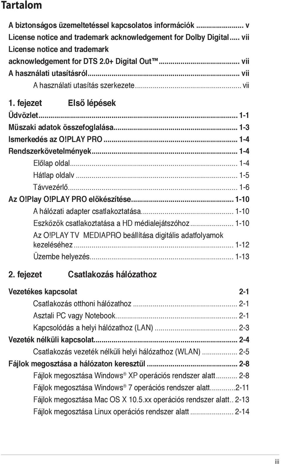 .. 1-4 Rendszerkövetelmények... 1-4 Előlap oldal... 1-4 Hátlap oldalv... 1-5 Távvezérlő... 1-6 Az O!Play O!PLAY PRO előkészítése... 1-10 A hálózati adapter csatlakoztatása.