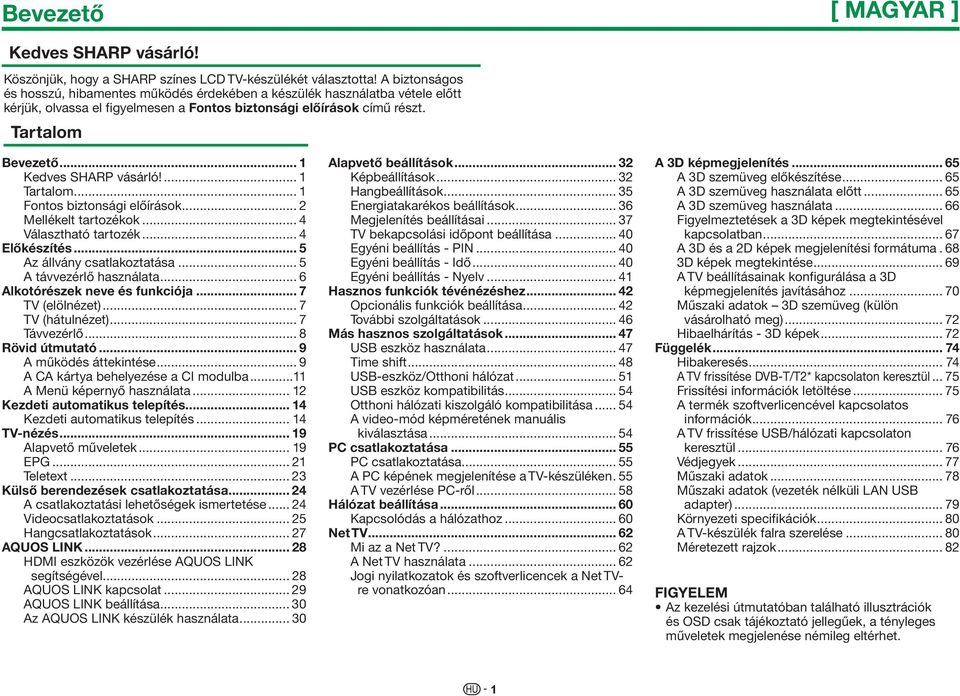 .. 1 Kedves SHARP vásárló!... 1 Tartalom... 1 Fontos biztonsági előírások... 2 Mellékelt tartozékok... 4 Választható tartozék... 4 Előkészítés... 5 Az állvány csatlakoztatása.