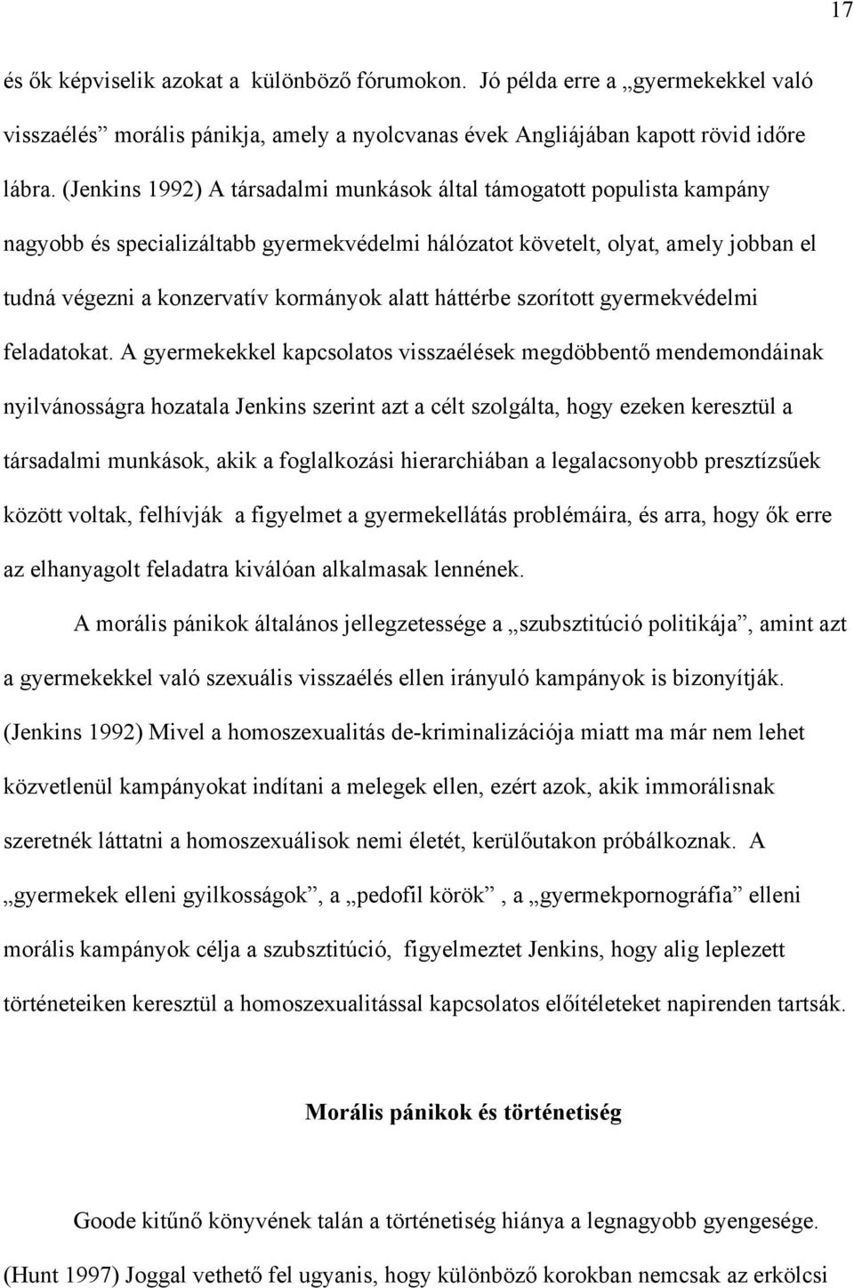 alatt háttérbe szorított gyermekvédelmi feladatokat.