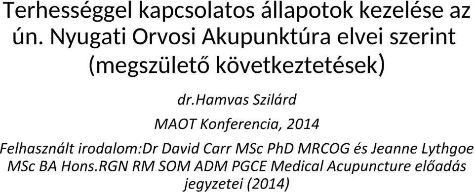 hamvas Szilárd MAOT Konferencia, 2014 Felhasznált irodalom:dr David Carr MSc