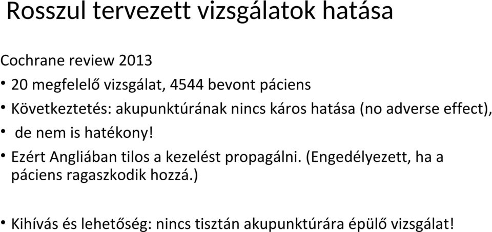 nem is hatékony! Ezért Angliában tilos a kezelést propagálni.