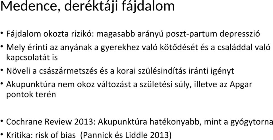 szülésindítás iránti igényt Akupunktúra nem okoz változást a születési súly, illetve az Apgar pontok terén