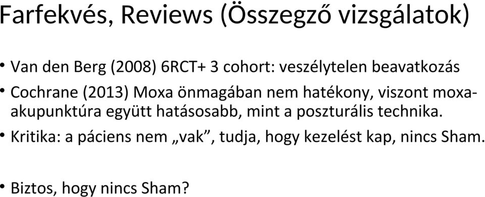 moxaakupunktúra együtt hatásosabb, mint a poszturális technika.