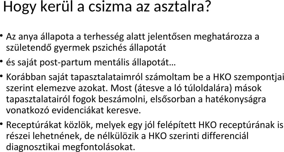 állapotát Korábban saját tapasztalataimról számoltam be a HKO szempontjai szerint elemezve azokat.