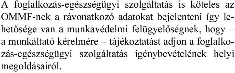 felügyelőségnek, hogy a munkáltató kérelmére tájékoztatást adjon a