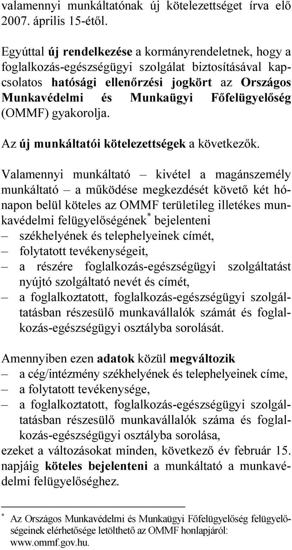 (OMMF) gyakorolja. Az új munkáltatói kötelezettségek a következők.