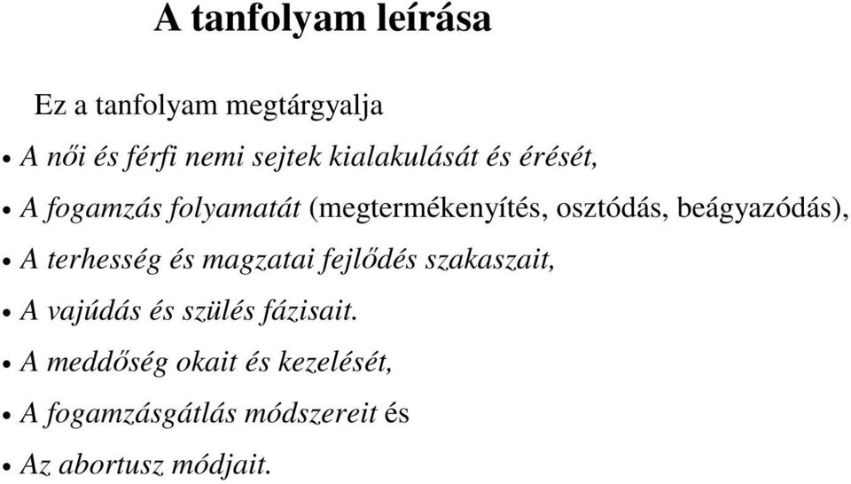 beágyazódás), A terhesség és magzatai fejlődés szakaszait, A vajúdás és szülés