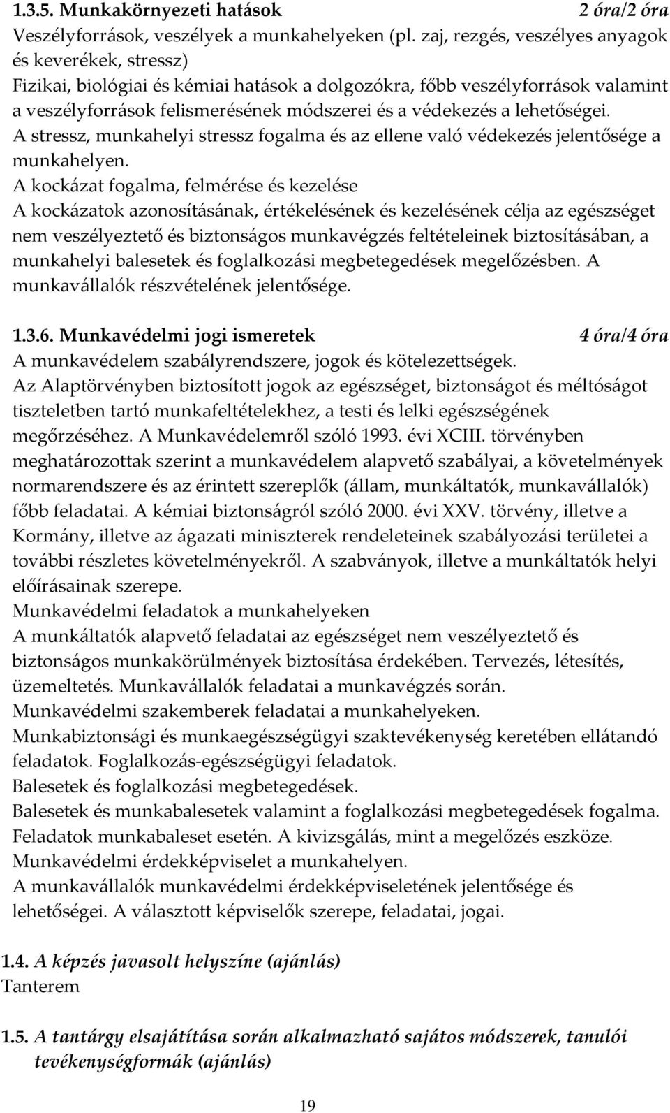 lehetőségei. A stressz, munkahelyi stressz fogalma és az ellene való védekezés jelentősége a munkahelyen.