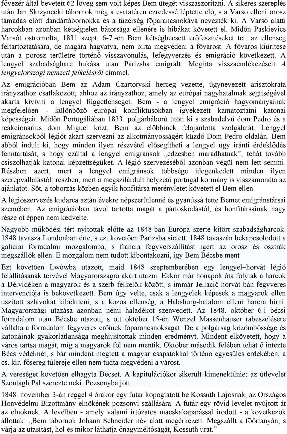 A Varsó alatti harcokban azonban kétségtelen bátorsága ellenére is hibákat követett el. Midőn Paskievics Varsót ostromolta, 1831 szept. 6-7.