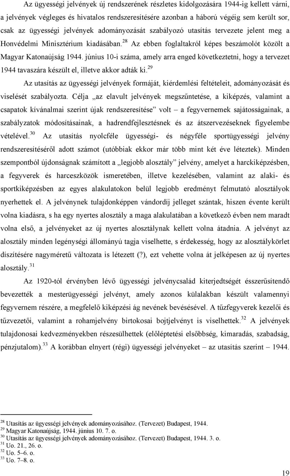 június 10-i száma, amely arra enged következtetni, hogy a tervezet 1944 tavaszára készült el, illetve akkor adták ki.