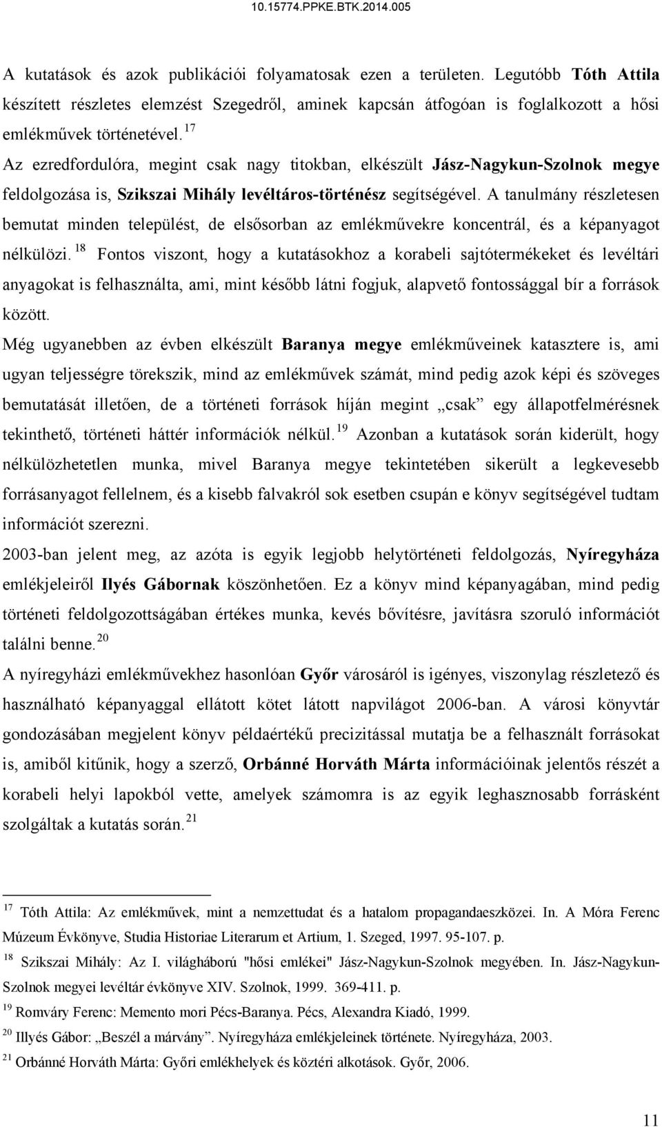 A tanulmány részletesen bemutat minden települést, de elsősorban az emlékművekre koncentrál, és a képanyagot nélkülözi.