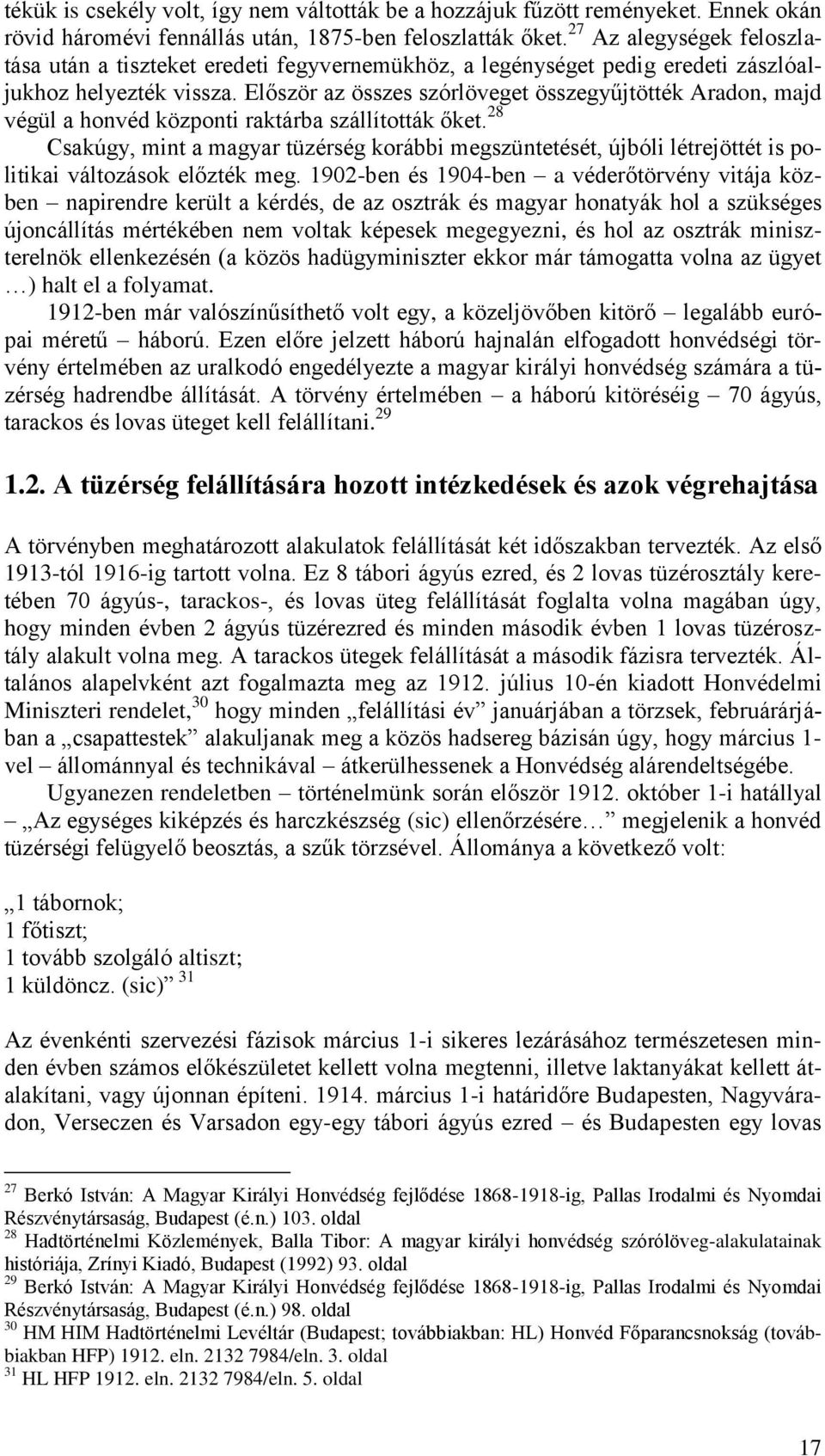 Először az összes szórlöveget összegyűjtötték Aradon, majd végül a honvéd központi raktárba szállították őket.