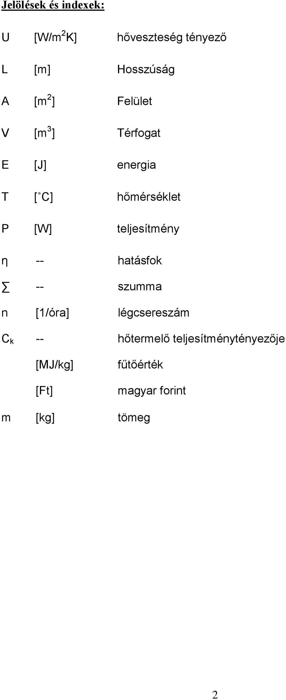 teljesítmény η -- hatásfok -- szumma n [1/óra] légcsereszám C k --